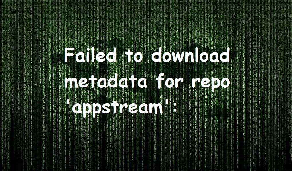 Failed to download metadata for repo appstream