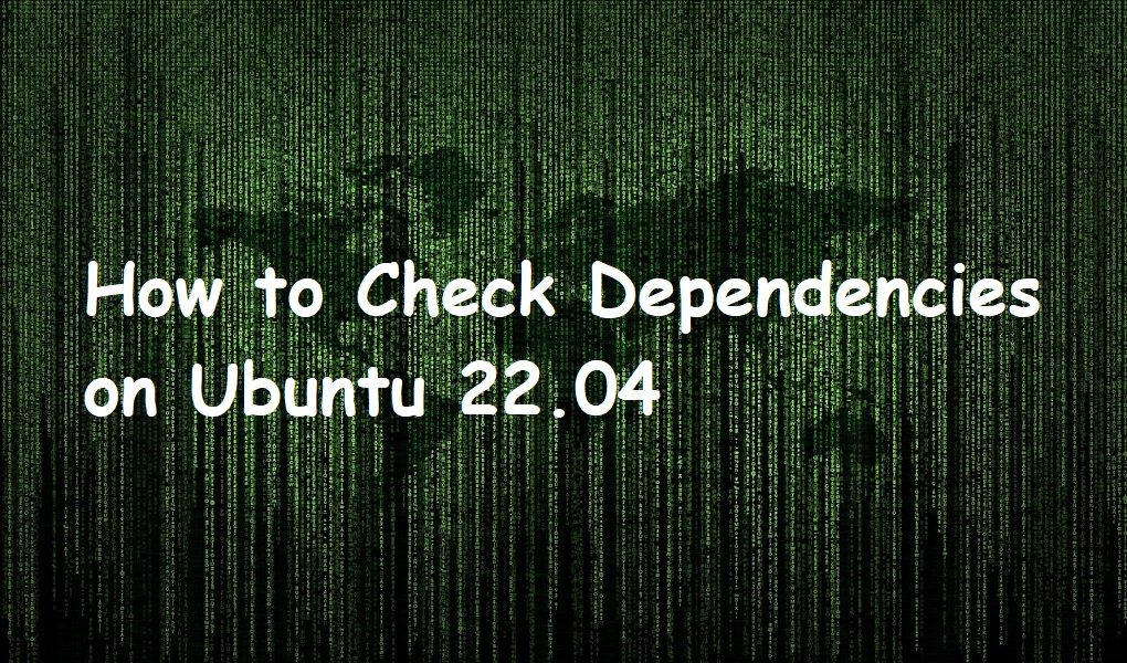 How to Check Dependencies on Ubuntu 22.04