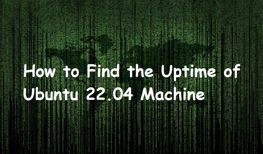 How to Find the Uptime of Ubuntu 22.04 Machine