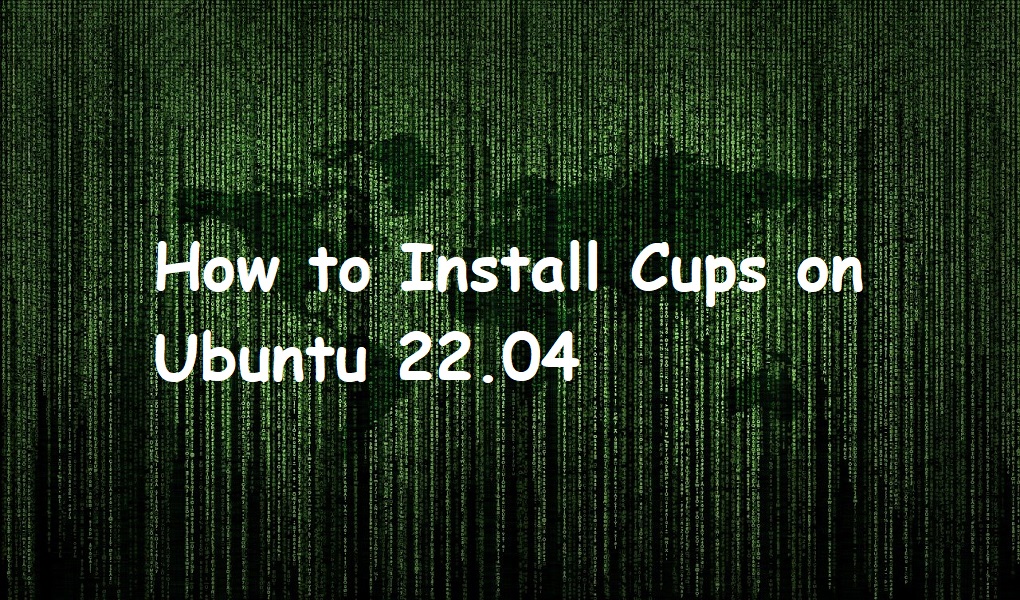 How to Install Cups on Ubuntu 22.04
