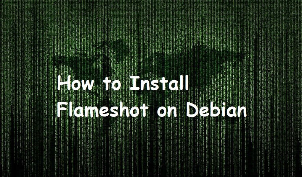 How to Install Flameshot on Debian