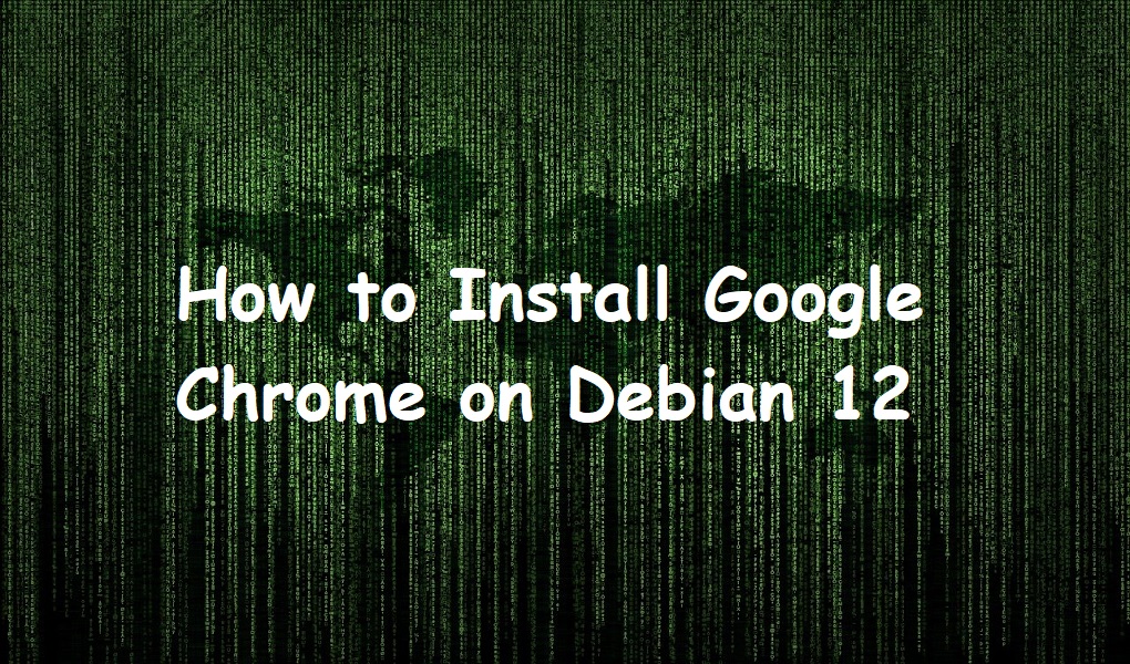 How to Install Google Chrome on Debian 12