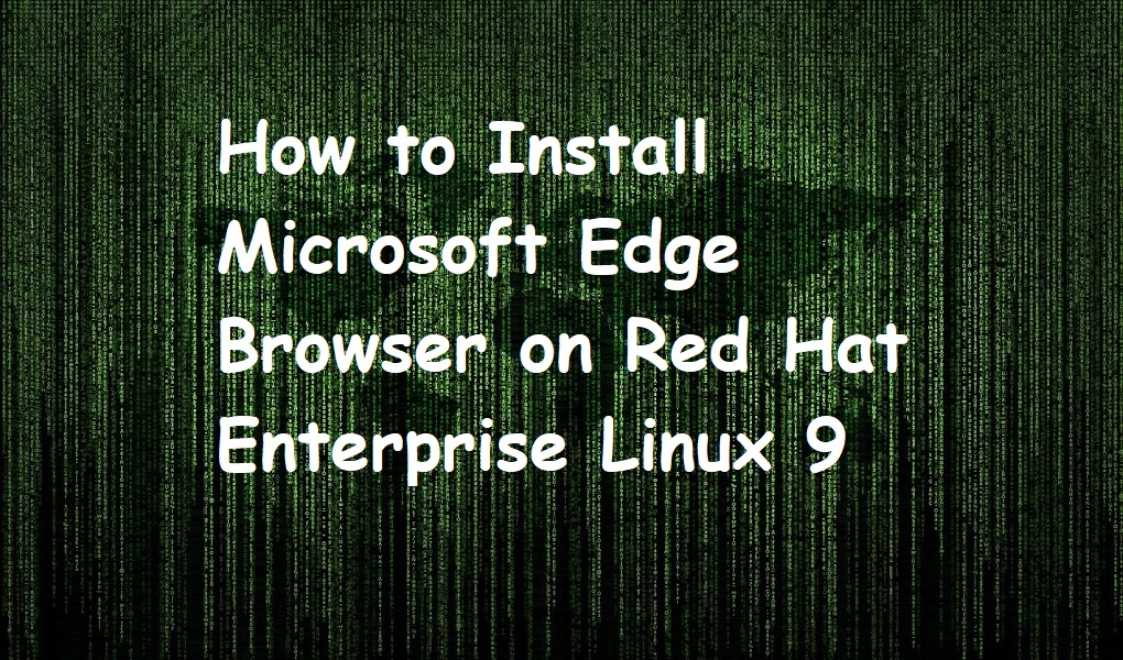 How to Install Microsoft Edge Browser on Red Hat Enterprise Linux 9