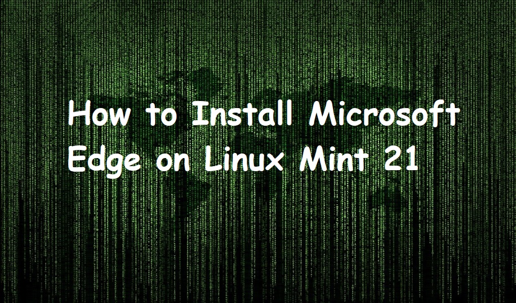 How to Install Microsoft Edge on Linux Mint 21