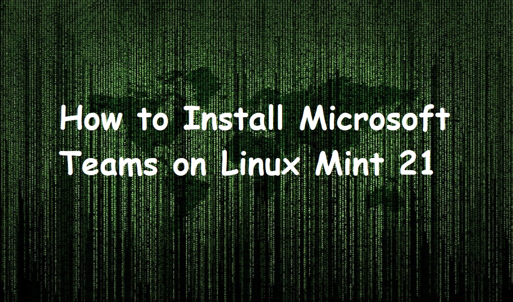 How to Install Microsoft Teams on Linux Mint 21