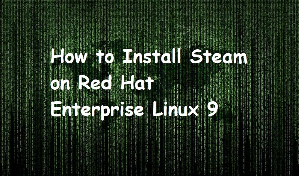 How to Install Steam on Red Hat Enterprise Linux 9