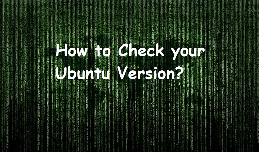 How to Check your Ubuntu Version?