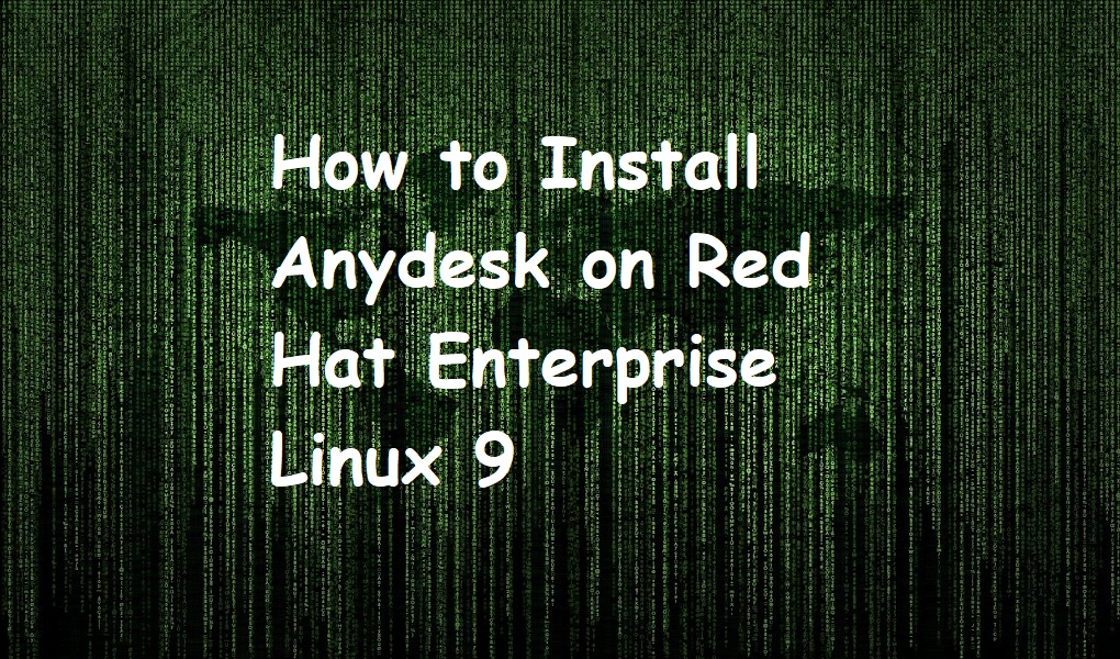 How to Install Anydesk on Red Hat Enterprise Linux 9