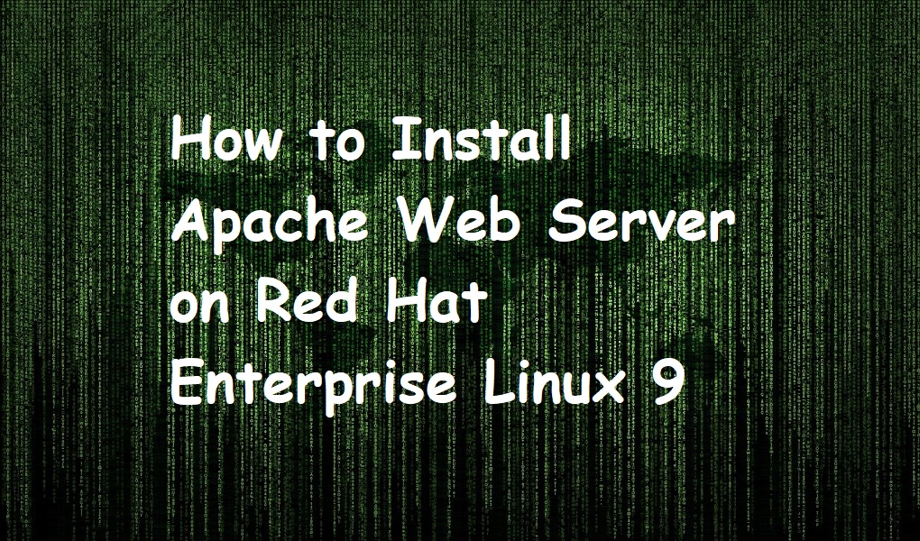 How to Install Apache Web Server on Red Hat Enterprise Linux 9