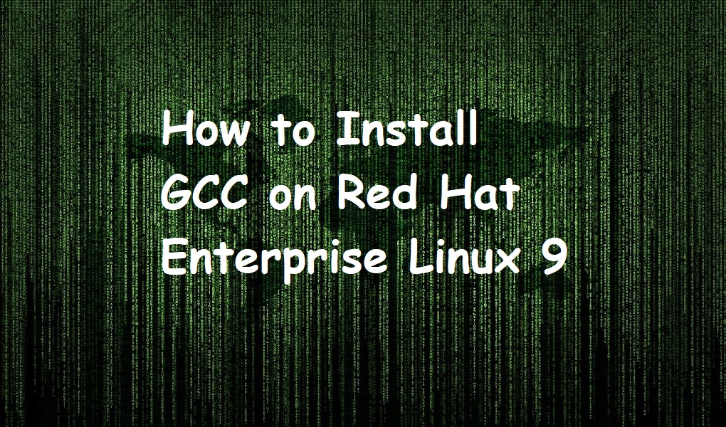 How to Install GCC on Red Hat Enterprise Linux 9