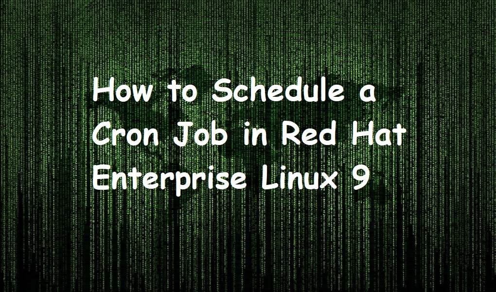 How to Schedule a Cron Job in Red Hat Enterprise Linux 9