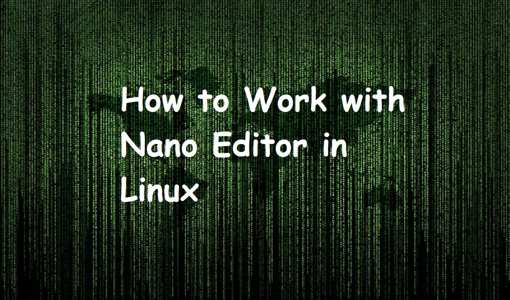 How to Work with Nano Editor in Linux