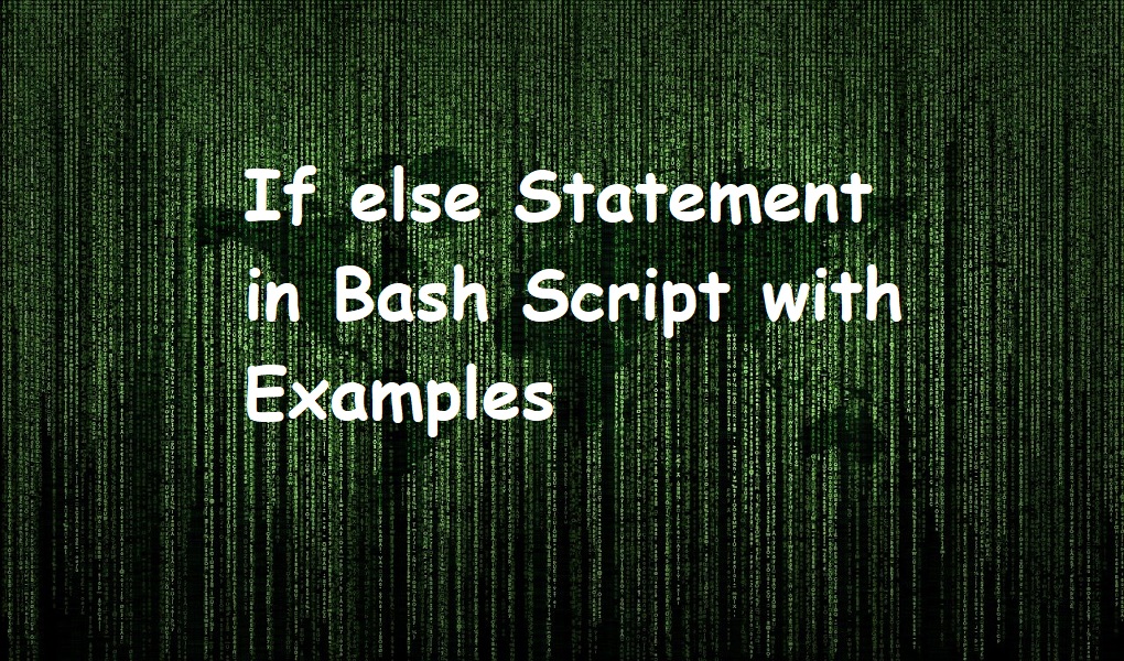 If else Statement in Bash Script with Examples