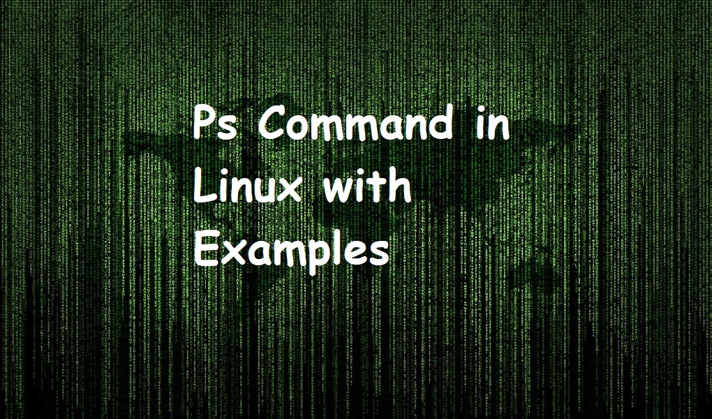 Ps Command in Linux with Examples