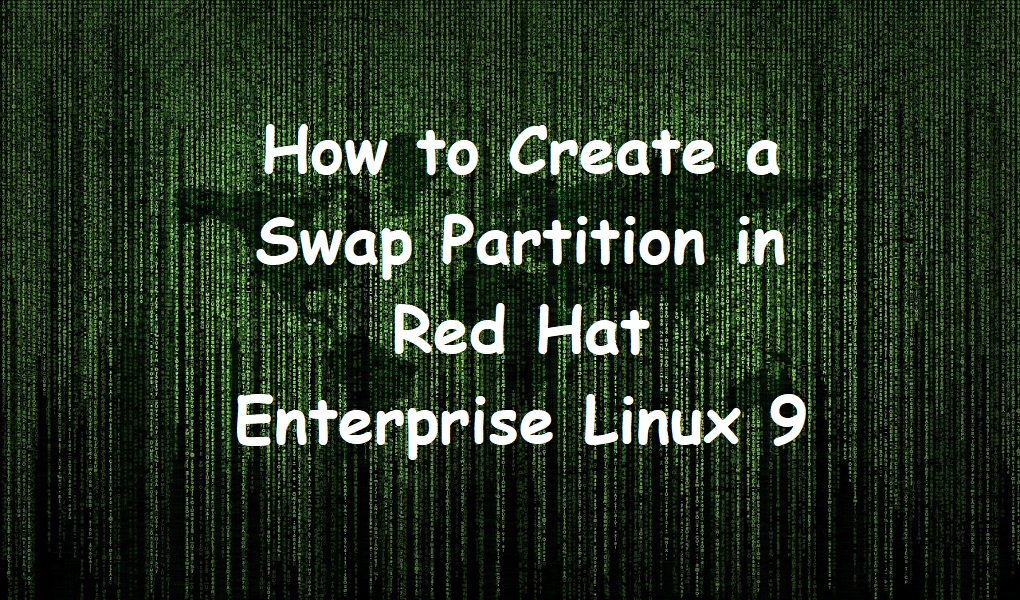 How to Create a Swap Partition in Red Hat Enterprise Linux 9