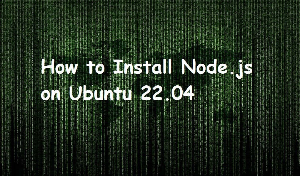 How to Install Node.js on Ubuntu 22.04