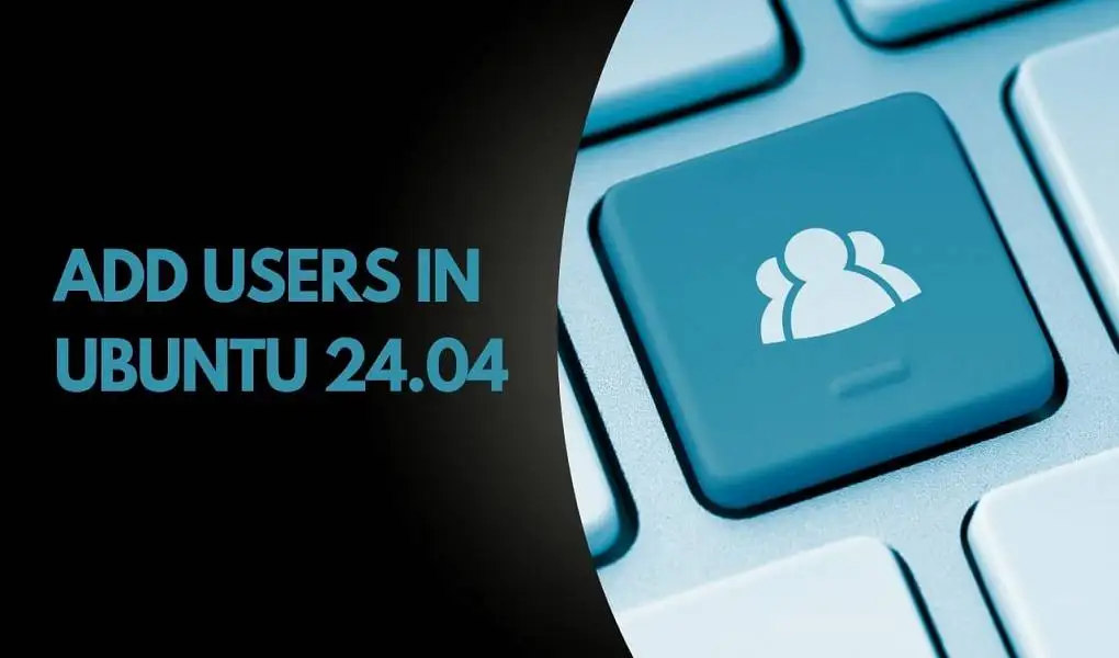 How to Add Users in Ubuntu 24.04 LTS