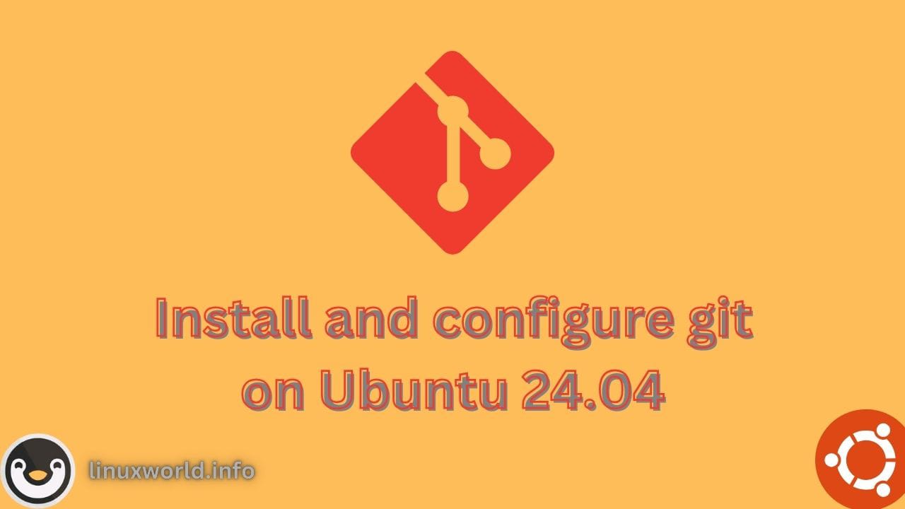 How to Install and Configure Git on Ubuntu 24.04 LTS