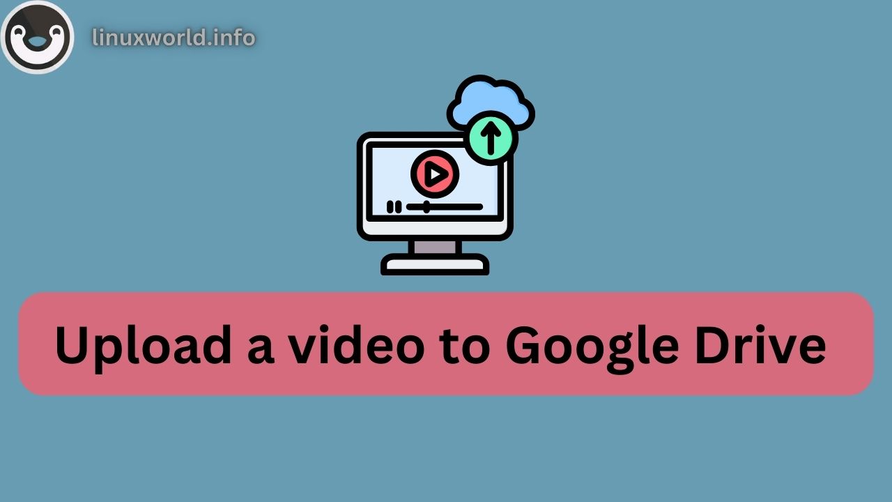 upload a video to Google Drive