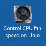 How to Control Fan Speed on Linux