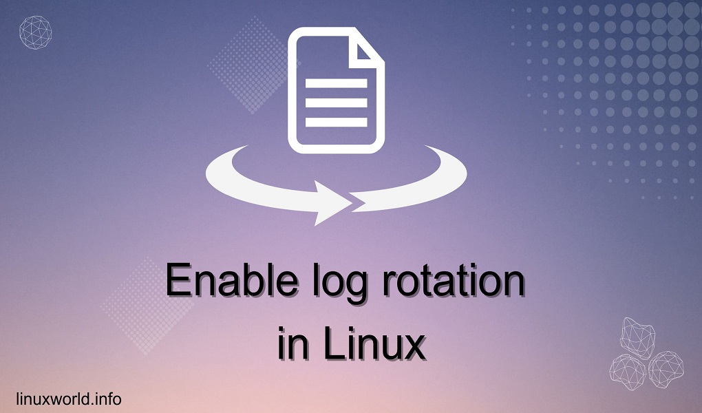 How to Enable Log Rotation in Linux