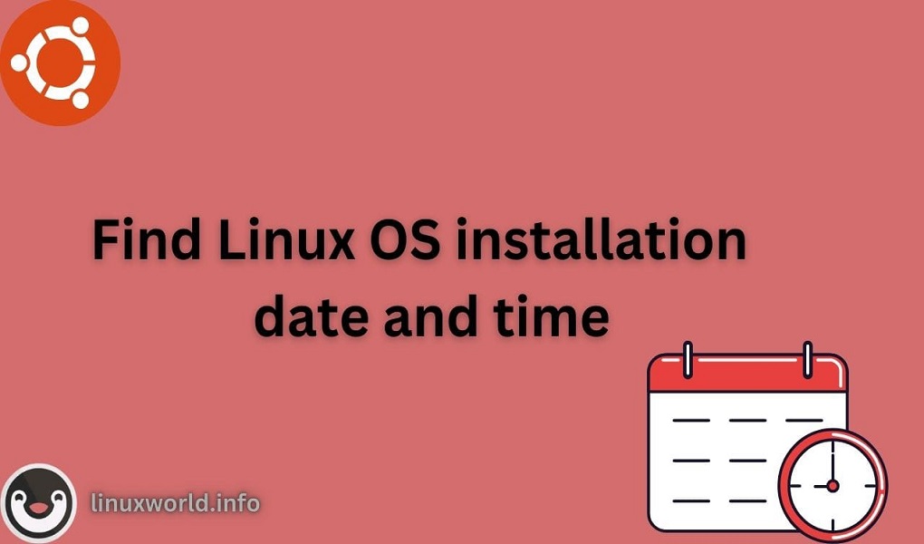 How to Find Date and Time Linux OS was Installed