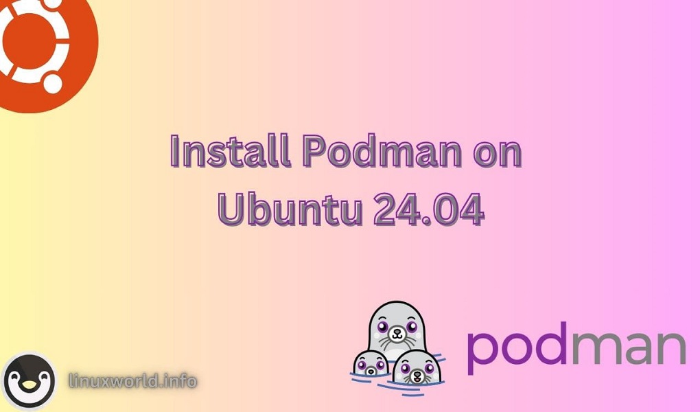 How to Install Podman on Ubuntu 24.04