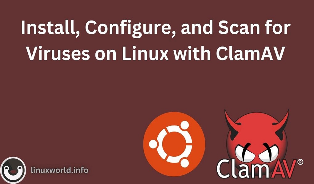 Install, Configure, and Scan for Viruses on Linux with ClamAV