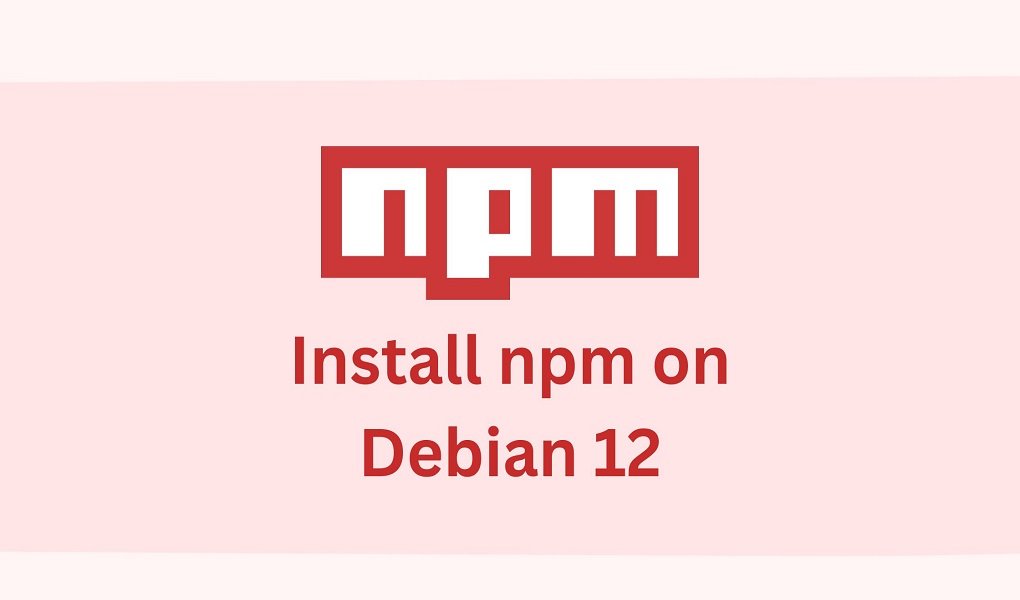 Install npm on Debian 12