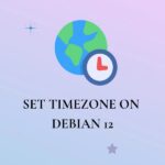 How to Set Timezone on Debian 12: Top 5 Methods