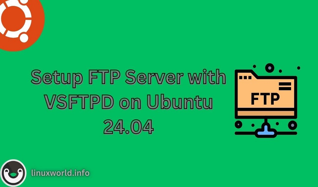 How to Setup FTP Server with VSFTPD on Ubuntu 24.04