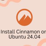 How to Install Cinnamon on Ubuntu 24.04: A Comprehensive Guide