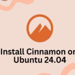 How to Install Cinnamon on Ubuntu 24.04: A Comprehensive Guide